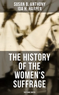 Cover The History of the Women's Suffrage: The Flame Ignites