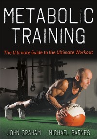 Cover Metabolic Training : The Ultimate Guide to the Ultimate Workout