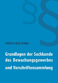 Cover Grundlagen der Sachkunde des Bewachungsgewerbes und Vorschriftensammlung