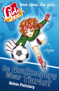 Cover Girls FC 1: Do Goalkeepers Wear Tiaras?