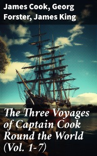 Cover The Three Voyages of Captain Cook Round the World (Vol. 1-7)