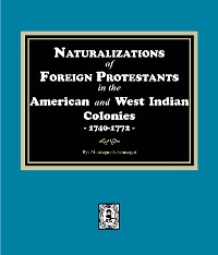 Cover Naturalizations of Foreign Protestants in the American and West Indian Colonies, 1740-1772