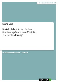 Cover Soziale Arbeit in der Schule. Studientagebuch zum Projekt „Herausforderung“