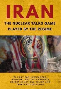 Cover IRAN-The Nuclear Talks Game Played by the Regime