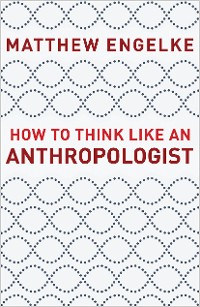 Cover How to Think Like an Anthropologist