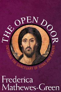 Cover The Open Door: Entering the Sanctuary of Icons and Prayer