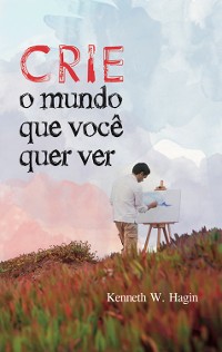 Cover Crie o Mundo que Você Quer Ver