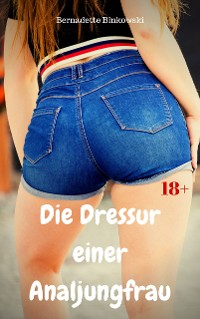 Cover Die Dressur einer Analjungfrau