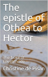 Cover The epistle of Othea to Hector / or The boke of knyghthode