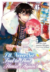 Cover I’ll Never Set Foot in That House Again! (Manga) Volume 6