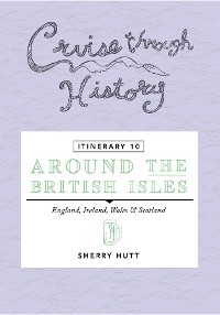Cover Cruise Through History - Itinerary 10 - Around the British Isles