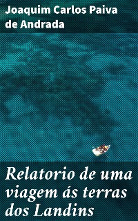 Cover Relatorio de uma viagem ás terras dos Landins