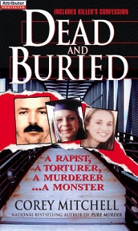 Cover Dead And Buried: A True Story Of Serial Rape And Murder
