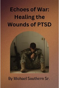 Cover Echoes of War: Healing the Wounds PTSD