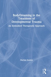 Cover BodyDreaming in the Treatment of Developmental Trauma