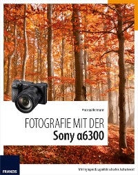 Cover Fotografie mit der Sony Alpha 6300