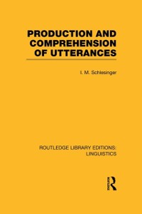 Cover Production and Comprehension of Utterances (RLE Linguistics B: Grammar)