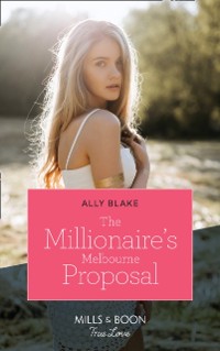 Cover Millionaire's Melbourne Proposal (Mills & Boon True Love)