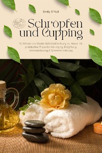 Cover Schröpfen und Cupping für Körper und Seele: Selbstbehandlung zu Hause mit praktischen Tipps für Anti-Aging, Entgiftung, Immunstärkung & Schmerzlinderung