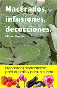 Cover Macerados, infusiones, decocciones. Preparados biodinámicos para el jardín y para la huerta.