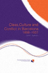 Cover Class, Culture and Conflict in Barcelona, 1898-1937