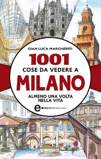 Cover 1001 cose da vedere a Milano almeno una volta nella vita