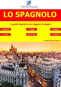 Cover Lo Spagnolo - La guida linguistica per viaggiare in Spagna