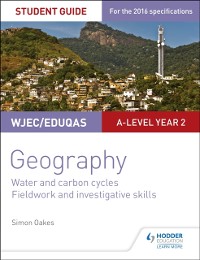 Cover WJEC/Eduqas A-level Geography Student Guide 4: Water and carbon cycles; Fieldwork and investigative skills