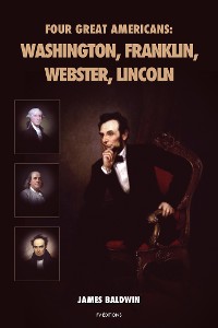 Cover Four Great Americans: Washington, Franklin, Webster, Lincoln