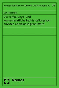 Cover Die verfassungs- und wasserrechtliche Rechtsstellung von privaten Gewässereigentümern