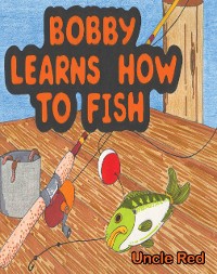 Cover Bobby Learns How to Fish