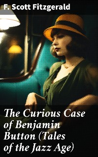 Cover The Curious Case of Benjamin Button (Tales of the Jazz Age)