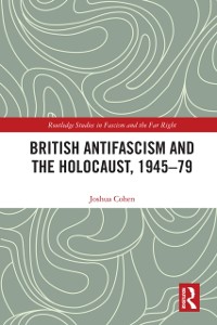 Cover British Antifascism and the Holocaust, 1945-79