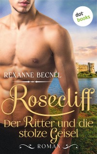 Cover Rosecliff - Band 3: Der Ritter und die stolze Geisel