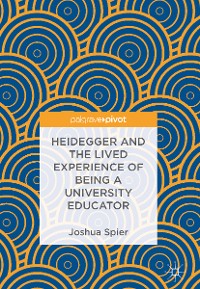 Cover Heidegger and the Lived Experience of Being a University Educator