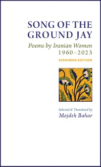 Cover Song of the Ground Jay: Poems by Iranian Women, 1960–2023, Expanded Edition