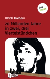 Cover 20 Milliarden Jahre in zwei, drei Viertelstündchen - Literatur-Quickie