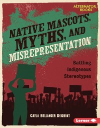 Cover Native Mascots, Myths, and Misrepresentation