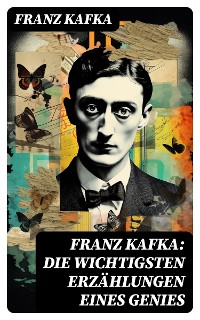 Cover Franz Kafka: Die wichtigsten Erzählungen eines Genies