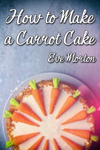 Cover How to Make a Carrot Cake