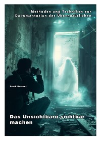 Cover Das Unsichtbare  sichtbar machen