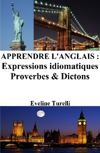 Cover Apprendre l'Anglais : Expressions idiomatiques ‒ Proverbes et Dictons