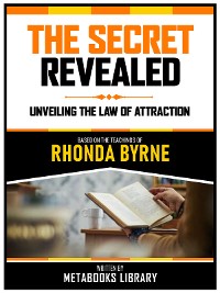 Cover The Secret Revealed - Based On The Teachings Of Rhonda Byrne