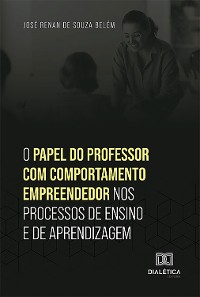 Cover O papel do professor com comportamento empreendedor nos processos de ensino e de aprendizagem