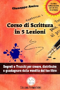 Cover 5 lezioni per imparare a scrivere - Segreti e Trucchi per creare, distribuire e guadagnare dalla vendita del tuo libro