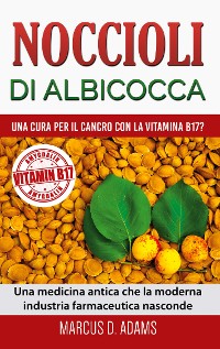 Cover Noccioli di albicocca - una cura per il cancro con la vitamina B17?