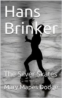 Cover Hans Brinker; Or, The Silver Skates