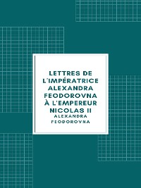 Cover Lettres de l'impératrice Alexandra Feodorovna à l'empereur Nicolas II