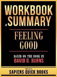 Cover Workbook & Summary - Feeling Good - Based On The Book By David D. Burns