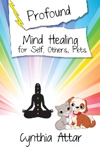 Cover Profound Mind Healing for Self, Others, Pets